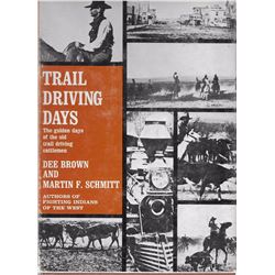 2 books: Trail Driving Days, Dee Brown and Martin Schmitt, 1952: Illust., 1st, hard cover with dj., 