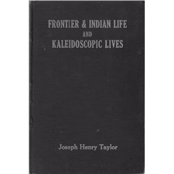 Frontier & Indian Life and Kaledoscopic Lives, Joseph Henry Taylor: Repub. by Washburn’s 50th Anniv.