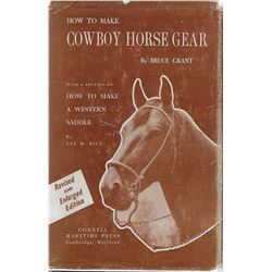 2 books: How to Make Cowboy Horse Gear,Bruce Grant, Cornell Maritime Press, 1956: Illust., revised /
