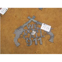 WE DON'T CALL 911 METAL SIGN