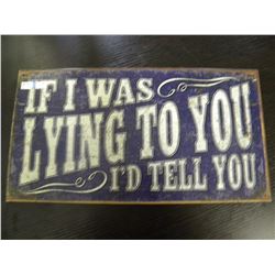 Tin Sign - If I was Lying