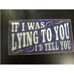 Tin Sign - If I was Lying