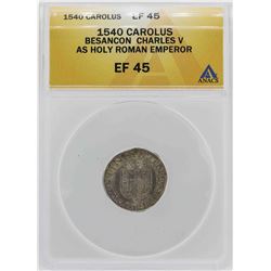 1540 Besancon Charles V Holy Roman Emperor Coin ANACS XF45