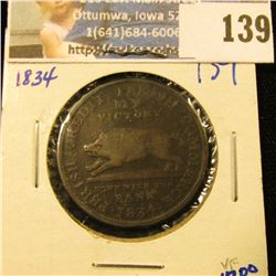 HARD TIMES TOKEN DATED 1834.  THESE WERE PRODUCE DURING A TIME OF FINANCIAL AND POLITICAL CHAOS.