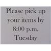 Image 1 : Please Pick Up Your Items by 8pm Tuesday