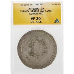 AH1203 2 Kurush Turkey Year 8 AD 1795 Scratched Coin ANACS VF30 Details