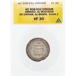 AD 908-932 Dirham Abbasid AL Muqtadir AL Basra Coin ANACS VF30