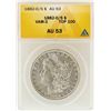 1882-O/S $1 Morgan Silver Dollar VAM-3 Top 100 ANACS AU53