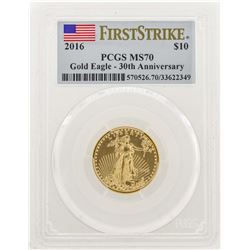 2016 $10 American Gold Eagle Coin PCGS MS70 30th Anniversary First Strike