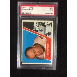 1963 TOPPS #32 BOB TURNER (NM 7) PSA