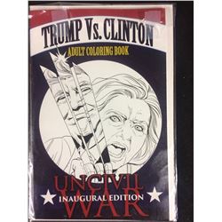 TRUMP VS. CLINTON ADULT COLORING BOOK "UNCIVIL WAR" (INAUGUARAL EDITION)