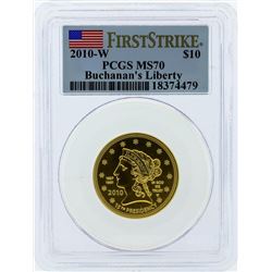 2010-W $10 Buchanans Liberty Commemorative Gold Coin PCGS MS70