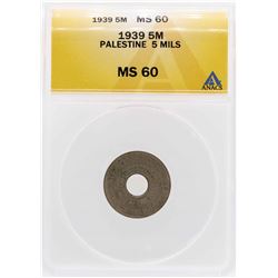 1939 Palestine 5 Mils Coin ANACS MS60