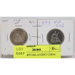 13) TWO 1877 USA 25 CENT COINS.