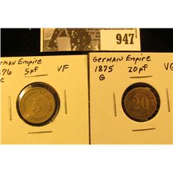 947 . German Empire: 1876C Five Pfennig VF & 1875 G 20 Pfennig, VG.