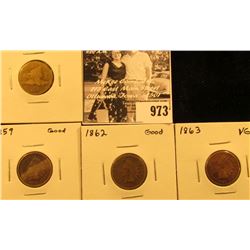 973 . 1857 Flying Eagle, AG; 1859 Good 1862 Good, & 1863 VG Indian Head Cents.