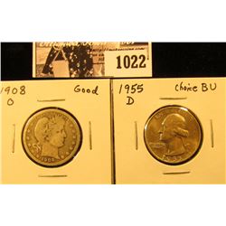 1022 . 1908 O Barber Quarter, Good & 1955 D Washington Quarter, Choice BU.
