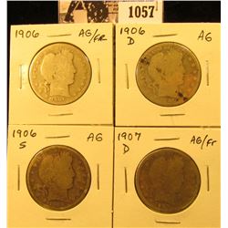 1057 . Four Barber Halves grading Fair to AG: 1906 P, D, S, & 1907 D.