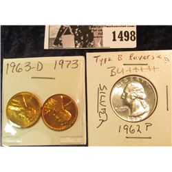 1498 . 1963 P & 73 D Brilliant Uncirculated Lincoln Cents; & 1962 P Type B Reverse Gem BU Silver Was