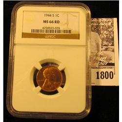1800 . 1944 S Lincoln Cent NGC slabbed MS66 RD.