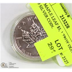 2011 MAPLE LEAF $5, 1 TROY OUNCE .999 SILVER COIN.