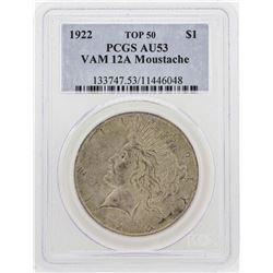 1922 Peace Silver Dollar PCGS AU53 VAM 12A Moustache