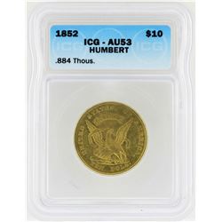 1852 $10 Humbert Eagle Gold Coin ICG AU53