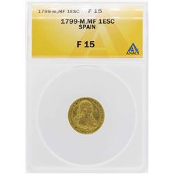 1799-M MF Spanish Escudo Gold Coin ANACS F15