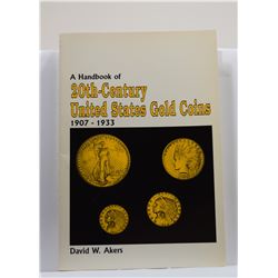 Akers: (Signed) A Handbook of 20th-Century United States Gold Coins 1907-1933