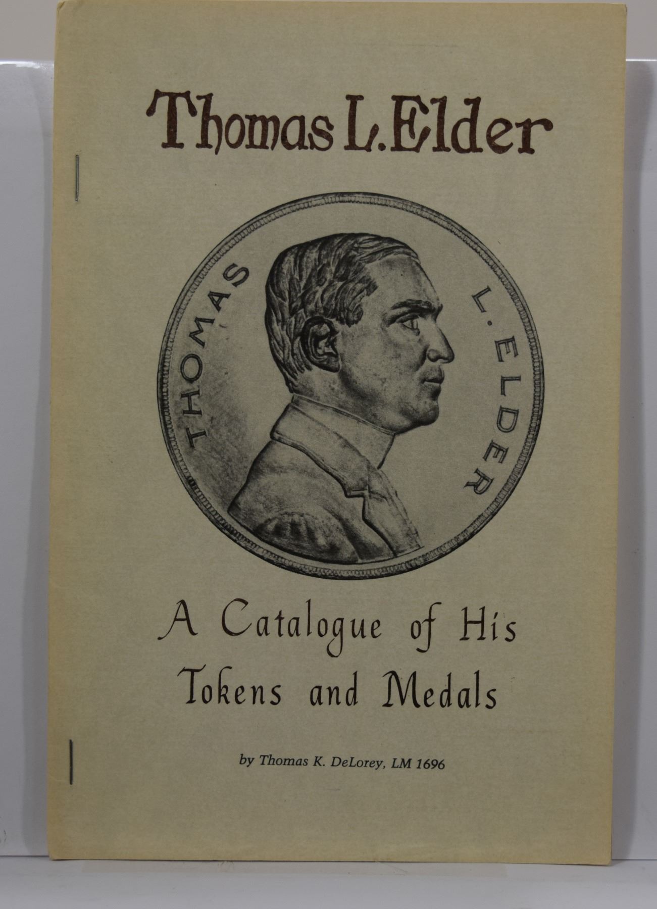 DeLorey (Signed) Thomas L. Elder A Catalogue of His Tokens and Medals
