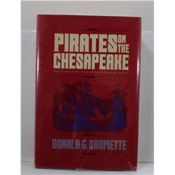 Shomette: Pirates on the Chesapeake: Being a True History of Pirates, Picaroons, and Raiders on Ches