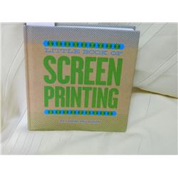 LITTLE BOOK OF PRINTING BY CASPAR WILLIAMSON A compact history of screenprinting, a guide to the dif