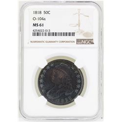 1818 Capped Bust Half Dollar Coin O-104a NGC MS61 Great Toning