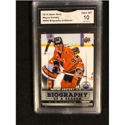 2015 UPPER DECK #WG6 BIOGRAPHY OF SEASON WAYNE GRETZKY (GEM MINT 10) GMA GRADED