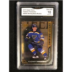 2015 UPPER DECK #SS40 SHINING STARS ROOKIE VLADIMIR TARASENKO (GEM MINT 10) GMA GRADING
