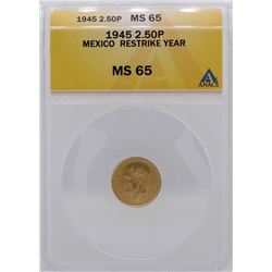 1945 Mexico 2 1/2 Pesos Gold Coin ANACS MS65