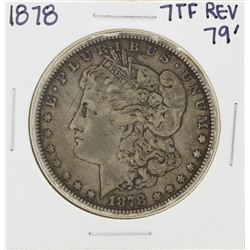 1878 7TF Rev 79' $1 Morgan Silver Dollar Coin