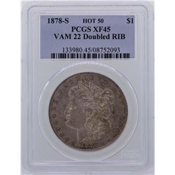 1878-S $1 Morgan Silver Dollar Coin VAM-22 PCGS XF45 Hot 50