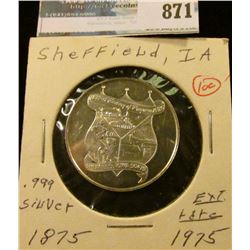 "1875 A Century of Progress 1975 Sheffield, Iowa 50475", "100th Anniversary", .999 Fine Silver. BU.