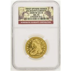 2008-W $10 First Spouse Series Jackson's Liberty Gold Coin NGC MS70