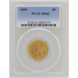 1899 $5 Liberty Head Half Eagle Gold Coin PCGS MS62