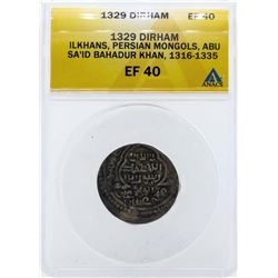 1329 Ilkhans Dirham Persian Mongols Coin ANACS EF40