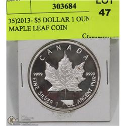 35)2013- $5 DOLLAR 1 OUNCE SILVER MAPLE LEAF COIN