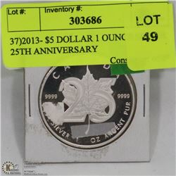 37)2013- $5 DOLLAR 1 OUNCE SILVER 25TH ANNIVERSARY