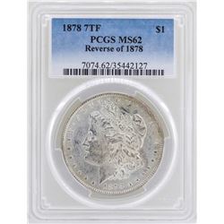 1878 7TF Reverse of 1878 $1 Morgan Silver Dollar Coin PCGS MS62