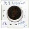 Image 2 : 1859 LRG COPPER CENT W/DIE CRACK THROUGH C IN CANADA LOOKS LIKE 'CENT' SYMBOL, SCARCE