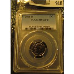 918 _ 2015 D Roosevelt Dime, PCGS slabbed MS67FB.