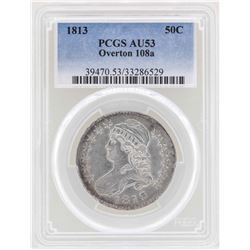 1813 Capped Bust Half Dollar Coin Overton 108a PCGS AU53