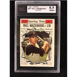 1961 TOPPS #571 BILL MAZEROSKI ALL-STAR (8.5 NMM+) KSA GRADED