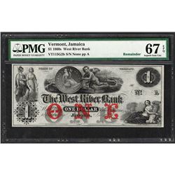 1860's $1 West River Bank Jamaica, Vermont Obsolete Note PMG Superb Gem 67EPQ